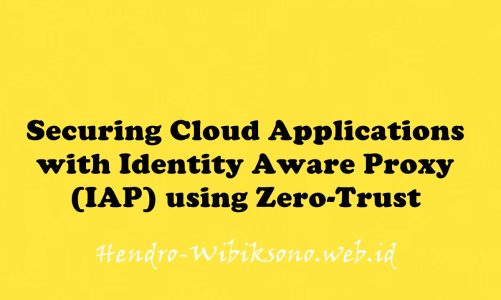 Securing Cloud Applications with Identity Aware Proxy (IAP) using Zero-Trust