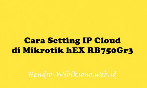 Cara Remote Mikrotik Via Internet Menggunankan Fitur IP Cloud di Mikrotik hEX RB750Gr3