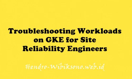 Troubleshooting Workloads on GKE for Site Reliability Engineers