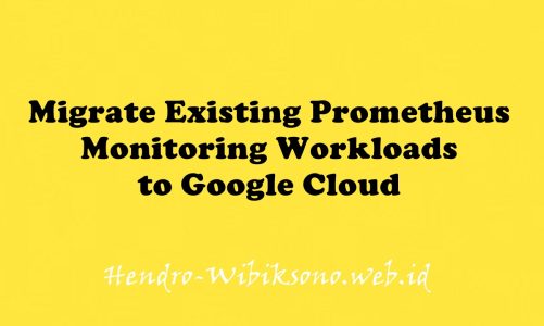 Migrate Existing Prometheus Monitoring Workloads to Google Cloud