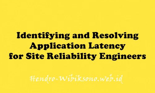 Identifying and Resolving Application Latency for Site Reliability Engineers