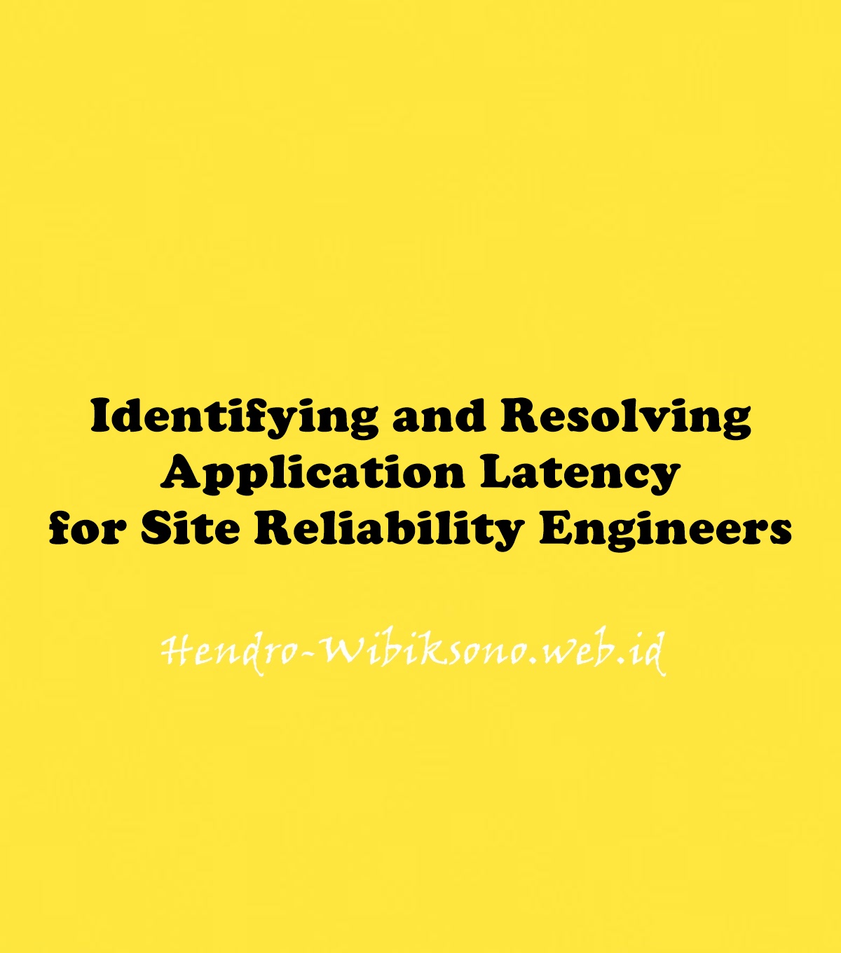 identifying-and-resolving-application-latency-for-site-reliability