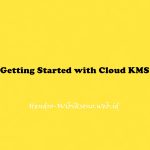 Getting Started with Cloud KMS