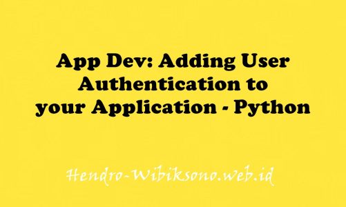 App Dev: Adding User Authentication to your Application – Python