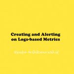 Creating and Alerting on Logs-based Metrics