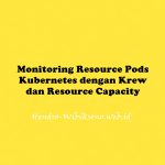 Monitoring Resource Pods Kubernetes dengan Krew dan Resource Capacity