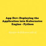 App Dev: Deploying the Application into Kubernetes Engine - Python