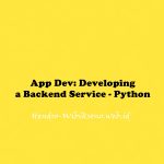 App Dev: Developing a Backend Service - Python