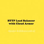 HTTP Load Balancer with Cloud Armor