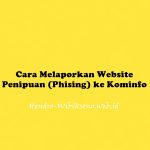 Cara Melaporkan Website Penipuan (Phising) ke Kominfo