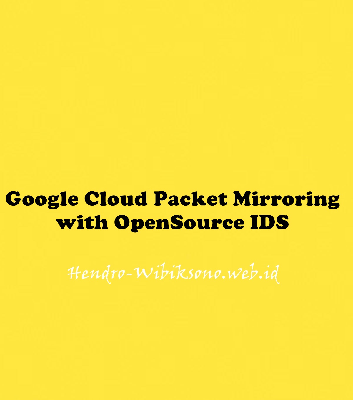 Google Cloud Packet Mirroring With OpenSource IDS