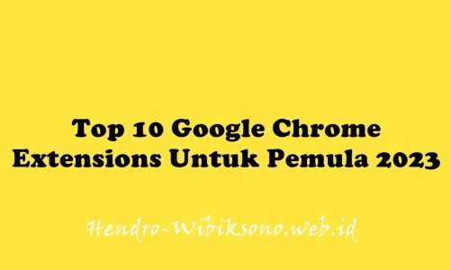 Top 10 Google Chrome Extensions Untuk Pemula 2023
