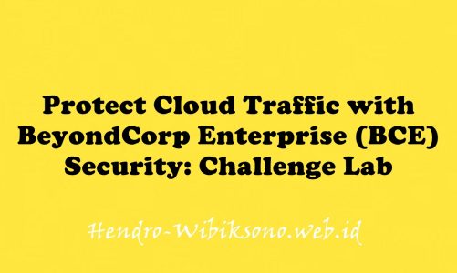 Protect Cloud Traffic with BeyondCorp Enterprise (BCE) Security: Challenge Lab