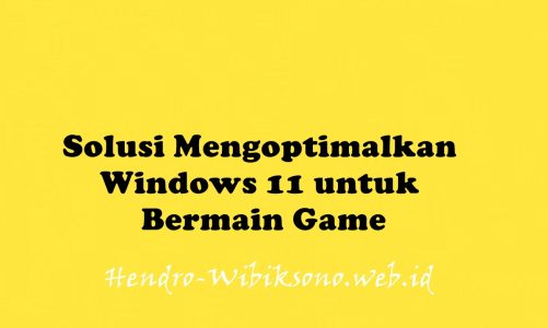 Solusi Mengoptimalkan Windows 11 untuk Bermain Game