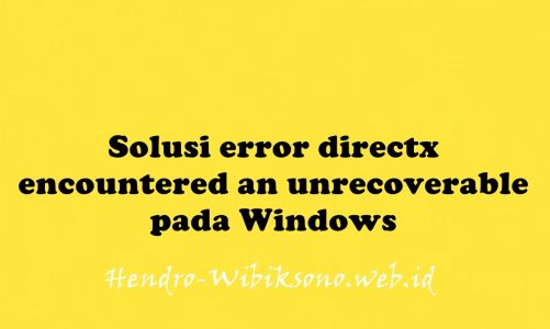 Solusi error directx encountered an unrecoverable pada Windows