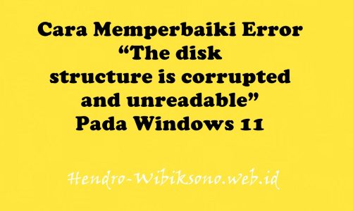 Cara Memperbaiki Error “The disk structure is corrupted and unreadable” Pada Windows 11