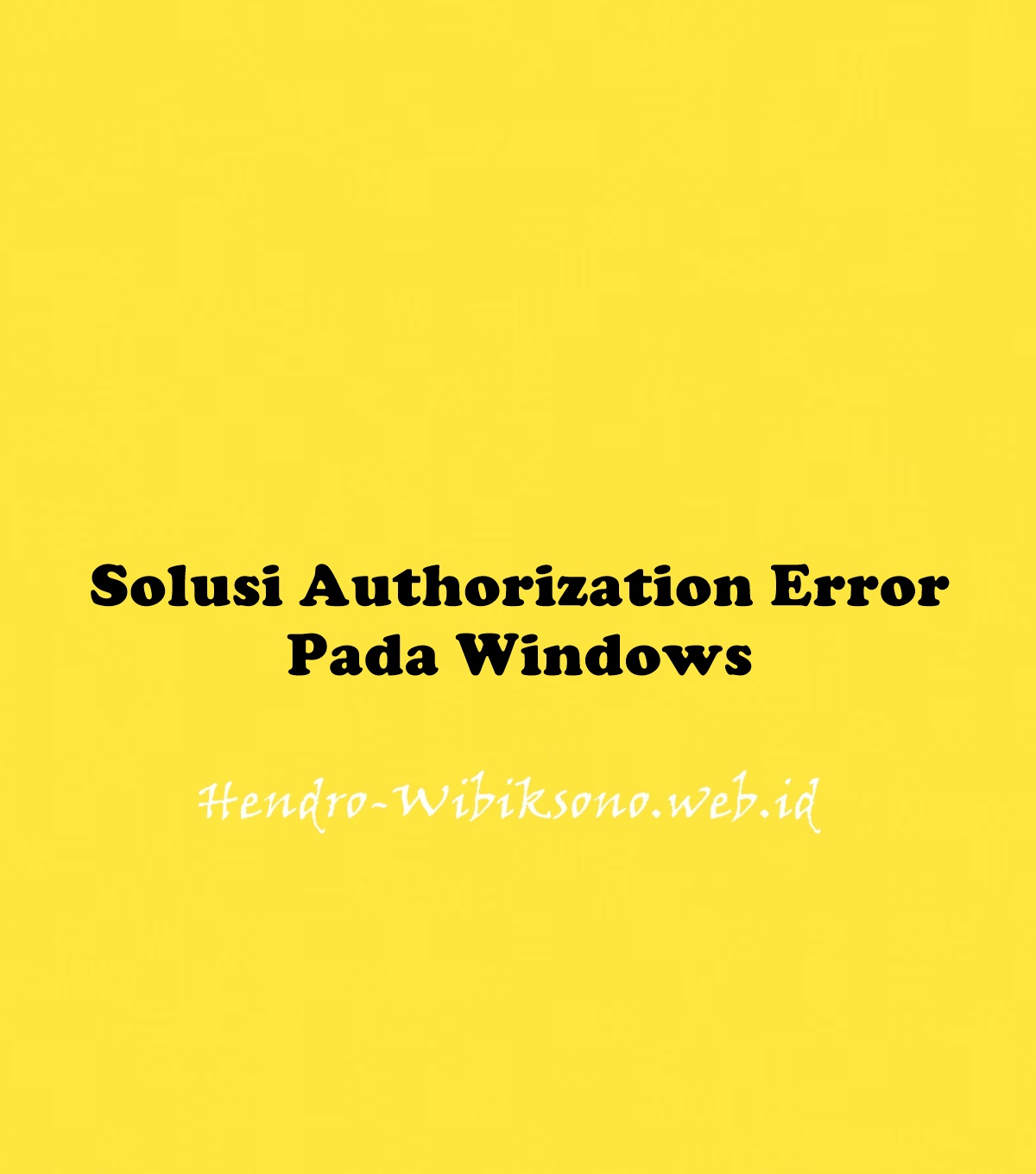 Solusi Authorization Error Pada Windows