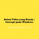 Solusi Video yang Rusak / Corrupt pada Windows