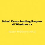 Solusi Error Sending Request di Windows 11