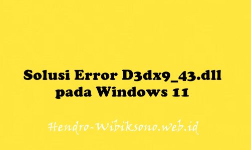 Solusi Error D3dx9_43.dll pada Windows 11