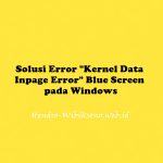 Solusi Error "Kernel Data Inpage Error" Blue Screen pada Windows