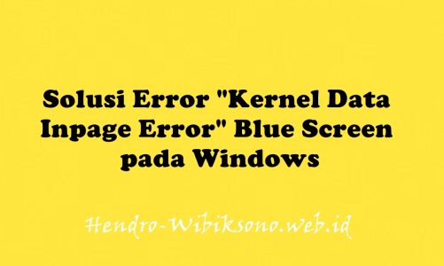 Solusi Error “Kernel Data Inpage Error” Blue Screen pada Windows
