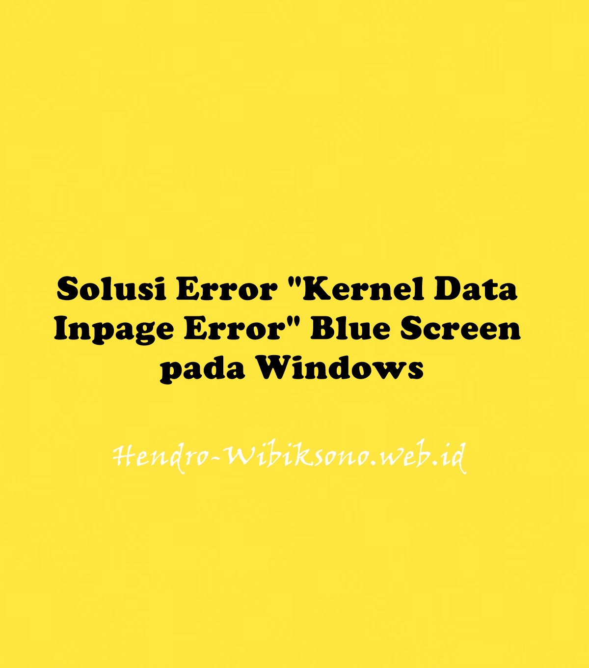 &quot;Solusi Error &quot;Kernel Data Inpage Error&quot; Blue Sc...