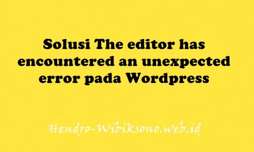 Solusi The editor has encountered an unexpected error pada WordPress