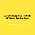 Cara Setting Remote SSH di Visual Studio Code