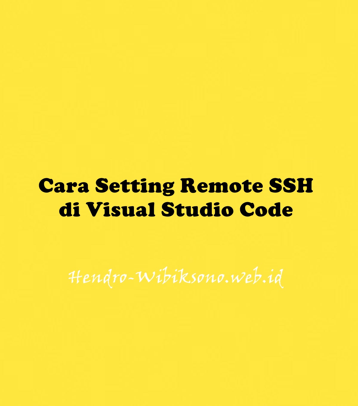 cara-setting-remote-ssh-di-visual-studio-code