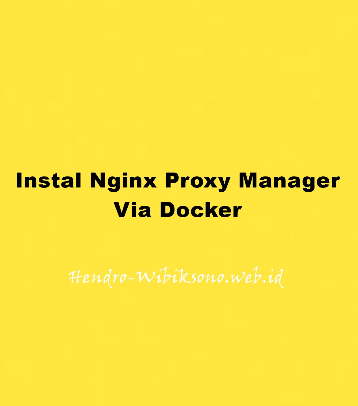 Instal Nginx Proxy Manager Via Docker