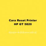 Cara Reset Printer HP GT 5820