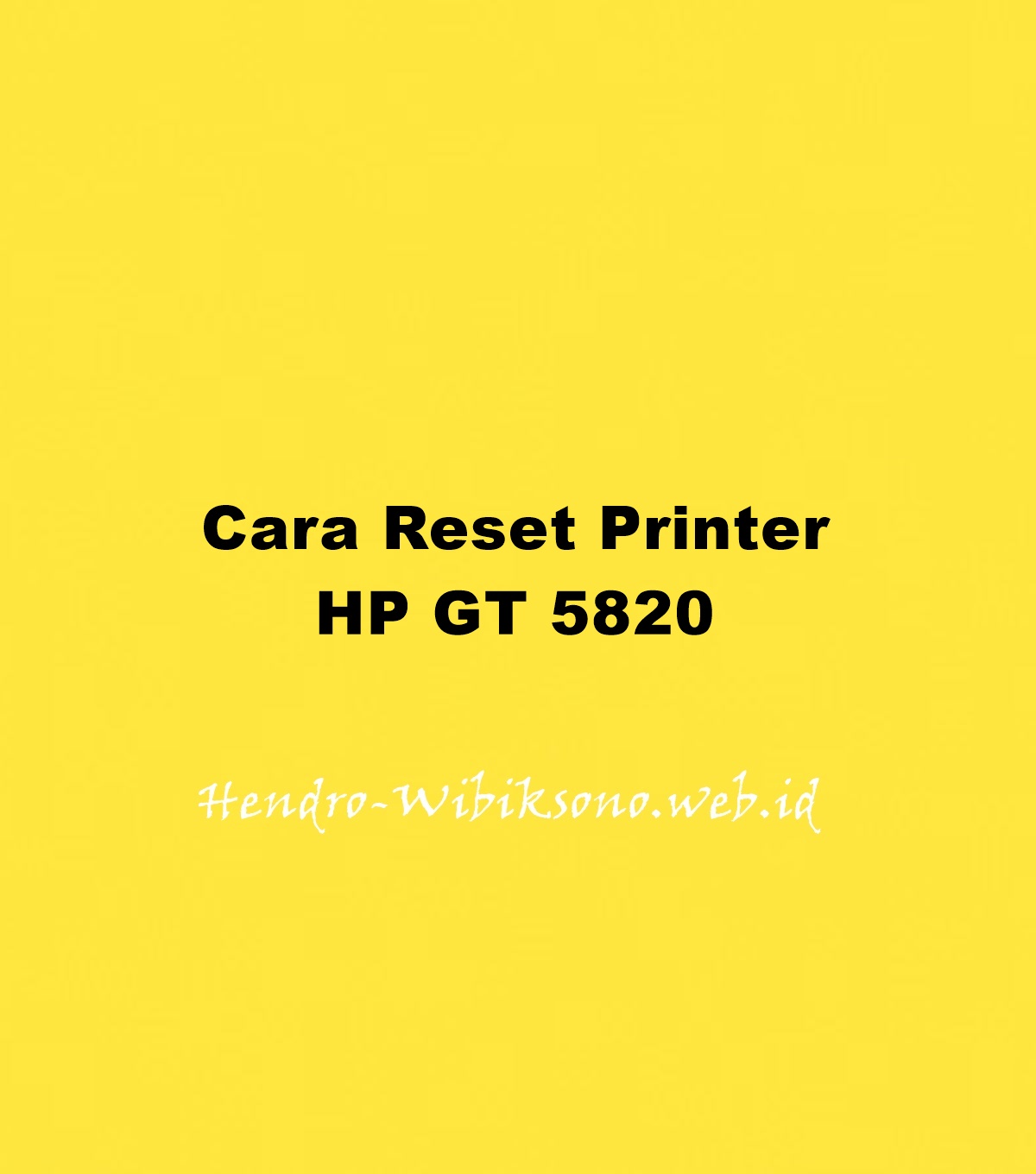 Cara reset printer hp gt 5820