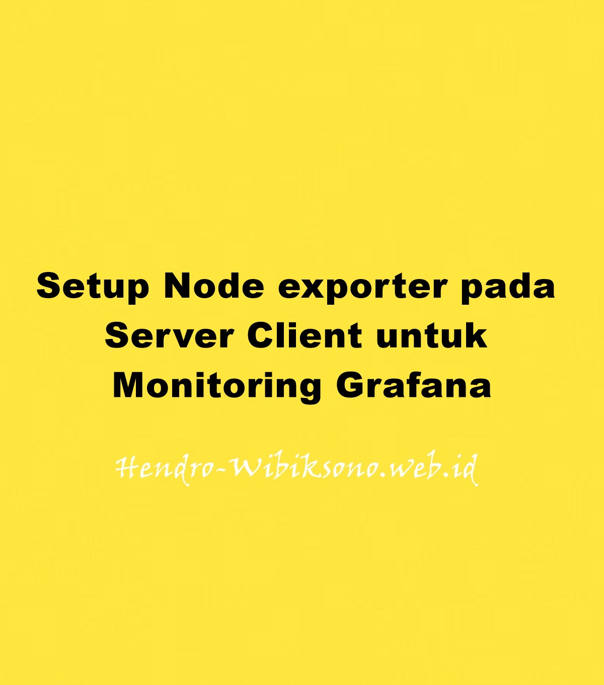 Setup Node Exporter Pada Server Client Untuk Monitoring Grafana