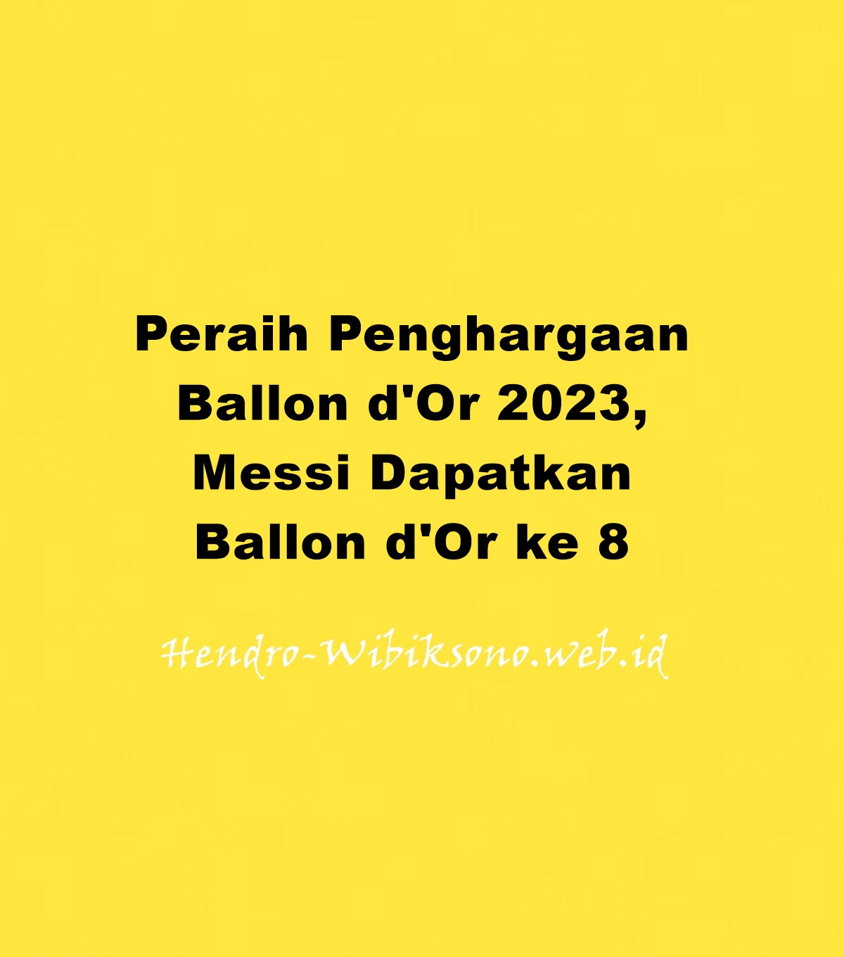 Peraih Penghargaan Ballon D Or Messi Dapatkan Ballon D Or Ke