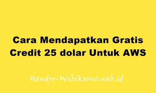 Cara Mendapatkan Gratis Credit 25 dolar Untuk AWS