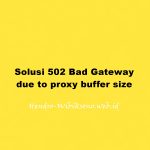 Solusi 502 Bad Gateway due to proxy buffer size