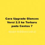 Cara Upgrade Glances Versi 2.5 ke Terbaru pada Centos 7