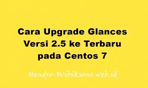 Cara Upgrade Glances Versi 2.5 ke Terbaru pada Centos 7