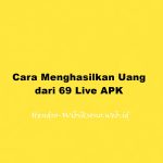 Cara Menghasilkan Uang dari 69 Live APK