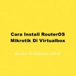 Cara Install RouterOS Mikrotik Di Virtualbox