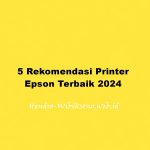 5 Rekomendasi Printer Epson Terbaik 2024