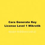 Cara Generate Key License Level 1 Mikrotik