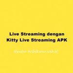 Live Streaming dengan Kitty Live Streaming APK