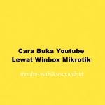 Cara Buka Youtube Lewat Winbox Mikrotik