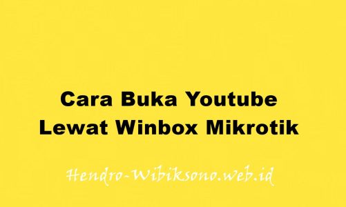 Cara Buka Youtube Lewat Winbox Mikrotik