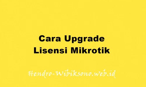 Cara Upgrade Lisensi Mikrotik