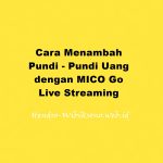 Cara Menambah Pundi - Pundi Uang dengan MICO: Go Live Streaming