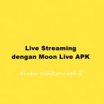 Live Streaming dengan Moon Live APK