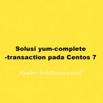 Solusi yum-complete-transaction pada Centos 7